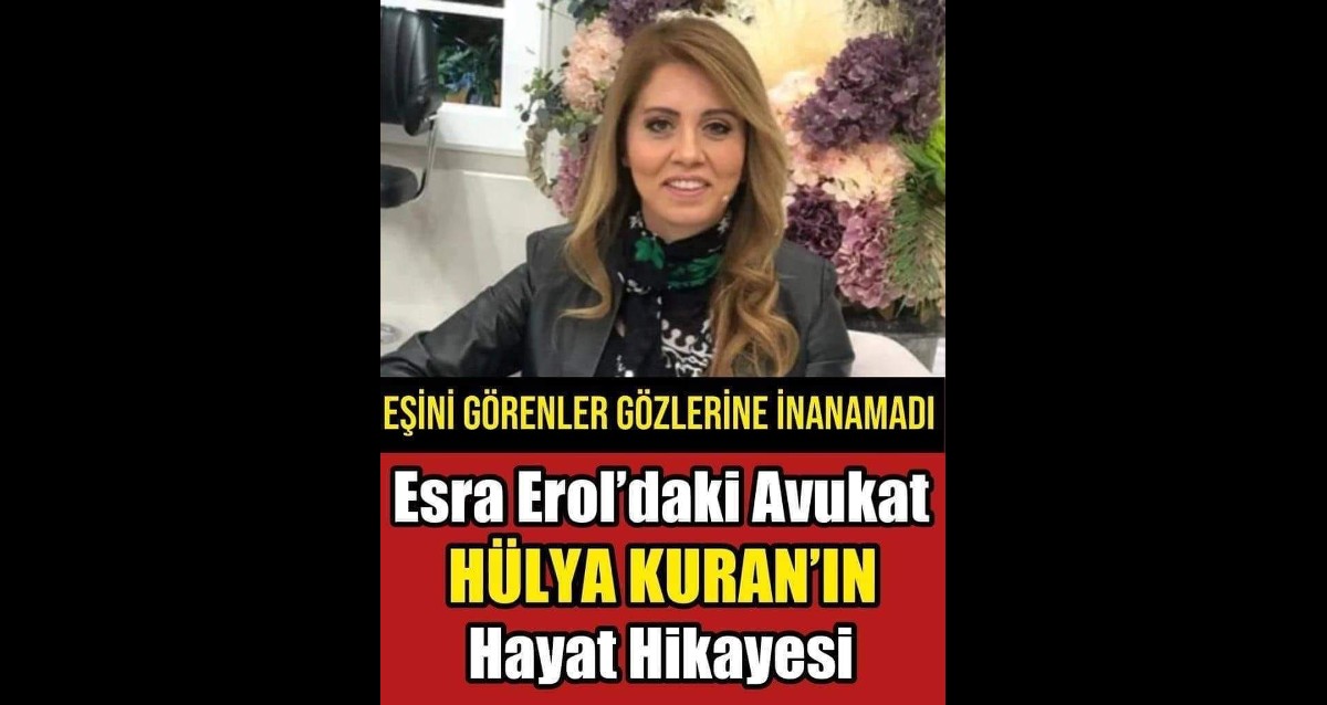 Esra Erol daki Avukat Hülya KURAN ın İlginç Hayat Hikayesi